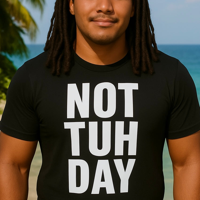 Not Tuh Day Unisex B/W Tee