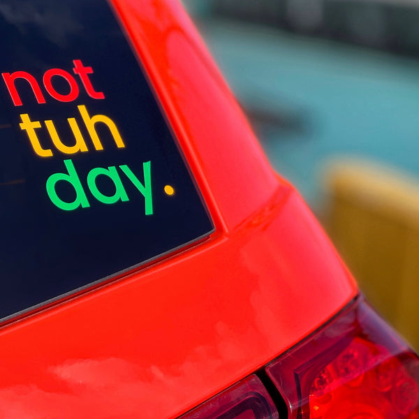 Not Tuh Day Decals